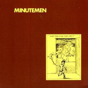 What Makes a Man Start Fires? / Minutemenのジャケット