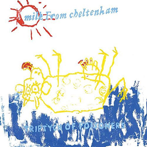 Triptych of Poisoners / Milk From Cheltenhamのジャケット