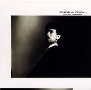 ONCE A FOOL…. / 高橋幸宏のジャケット