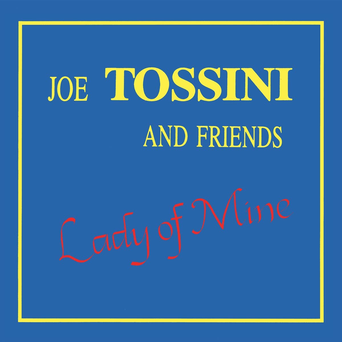 LADY OF MINE / Joe Tossini and friendsのジャケット